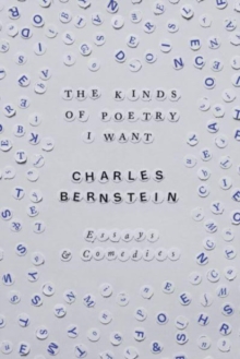 The Kinds Of Poetry I Want : Essays & Comedies