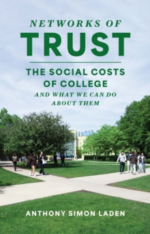 Networks of Trust : The Social Costs of College and What We Can Do about Them