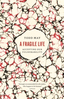A Fragile Life : Accepting Our Vulnerability