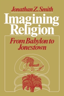 Imagining Religion : From Babylon to Jonestown