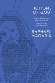 Fictions of God : English Renaissance Literature and the Invention of the Biblical Narrator