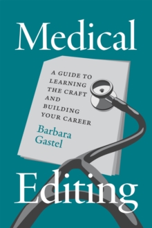 Medical Editing : A Guide to Learning the Craft and Building Your Career