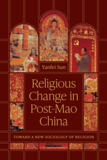 Religious Change in Post-Mao China : Toward a New Sociology of Religion