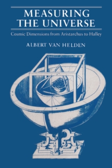 Measuring the Universe : Cosmic Dimensions from Aristarchus to Halley