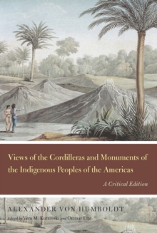 Views of the Cordilleras and Monuments of the Indigenous Peoples of the Americas : A Critical Edition