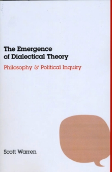 The Emergence of Dialectical Theory : Philosophy and Political Inquiry