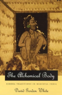 The Alchemical Body  Siddha Traditions in Medieval India