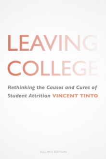 Leaving College : Rethinking the Causes and Cures of Student Attrition