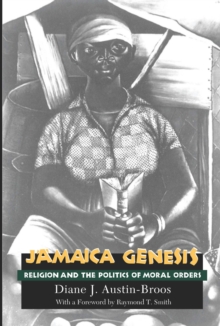 Jamaica Genesis : Religion and the Politics of Moral Orders