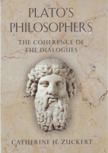 Plato's Philosophers : The Coherence of the Dialogues