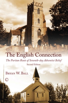 The English Connection : The Puritan Roots of Seventh-Day Adventist Belief (2nd Edition), Paperback / softback Book The English Connection : The Puritan Roots of Seventh-Day Adventist Belief (2nd Edition), Paperback / softback Book