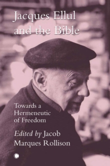 Jacques Ellul and the Bible : Towards a Hermeneutic of Freedom