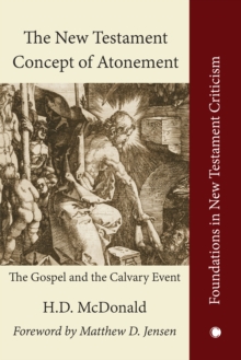 The New Testament Concept of Atonement : The Gospel of the Calvary Event