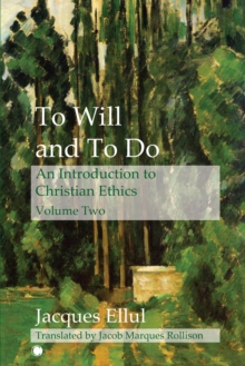 To Will and To Do Vol II : An Introduction to Christian Ethics