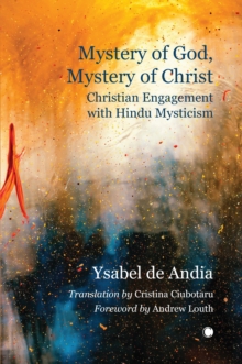 Mystery of God, Mystery of Christ : Christian Engagement with Hindu Mysticism