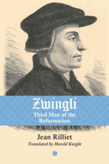 Zwingli : Third Man of the Reformation