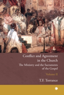 Conflict and Agreement in the Church, Volume 2 : The Ministry and the Sacraments of the Gospel