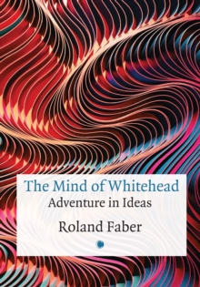 The Mind of Whitehead : Adventure in Ideas