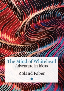 The Mind of Whitehead : Adventure in Ideas