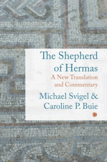 Shepherd of Hermas : A New Translation and Commentary