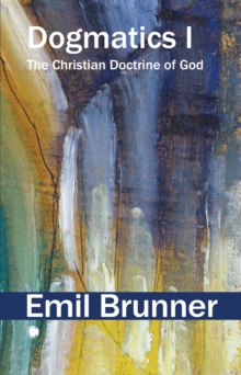 Dogmatics I : The Christian Doctrine of God