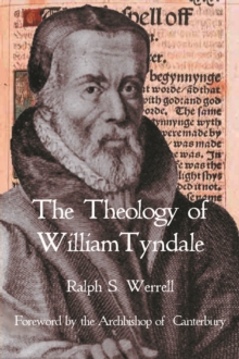 The Theology of William Tyndale, Paperback / softback Book The Theology of William Tyndale, Paperback / softback Book