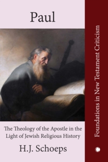 Paul : The Theology of the Apostle in the Light of Jewish Religious History