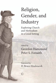 Religion, Gender, and Industry : Exploring Church and Methodism in a Local Setting