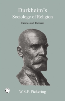 Durkheim's Sociology of Religion : Themes and Theories