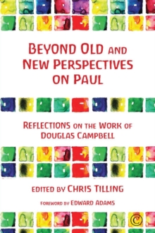 Beyond Old and New Perspectives on Paul : Reflections on the Work of Douglas Campbell