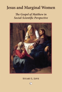 Jesus and Marginal Women : The Gospel of Matthew in Social-Scientific Perspective