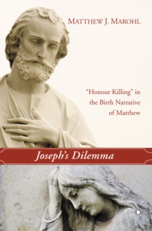 Joseph's Dilemma : 'Honour Killing' in the Birth Narrative of Matthew