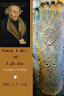 Martin Luther and Buddhism : Aesthetics of Suffering