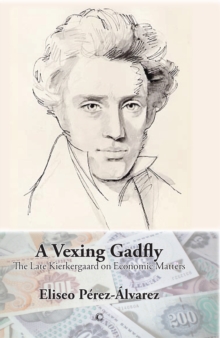 A Vexing Gadfly : The Late Kierkegaard on Economic Matters