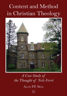 Content and Method in Christian Theology : A Case Study of the Thought of Nels Ferre