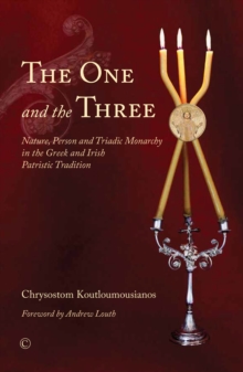 The One and the Three : Nature, Person and Triadic Monarchy in the Greek and Irish Patristic Tradition