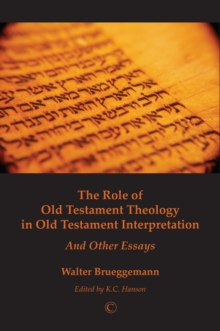 The Role of Old Testament Theology in Old Testament Interpretation : and Other Essays