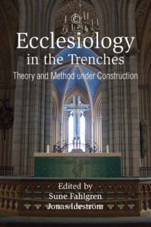 Ecclesiology in the Trenches : Theory and Method under Construction