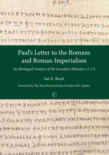 Paul's Letter to the Romans and Roman Imperialism : An Ideological Analysis of the Exordium (Romans 1:1-17)