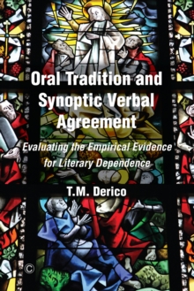 Oral Tradition and Synoptic Verbal Agreement : Evaluating the Empirical Evidence for Literary Dependence