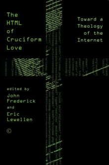 HTML of Cruciform Love : Toward a Theology of the Internet