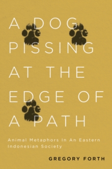 A Dog Pissing at the Edge of a Path : Animal Metaphors in an Eastern Indonesian Society