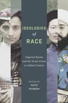 Ideologies of Race : Imperial Russia and the Soviet Union in Global Context