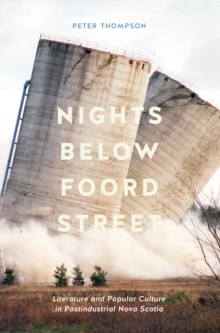 Nights below Foord Street : Literature and Popular Culture in Post-Industrial Nova Scotia