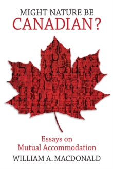 Might Nature Be Canadian? : Essays on Mutual Accommodation