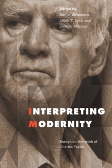 Interpreting Modernity : Essays on the Work of Charles Taylor