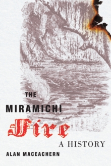 The Miramichi Fire : A History