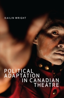 Political Adaptation in Canadian Theatre