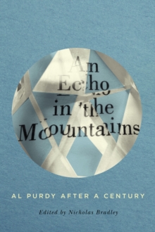 An Echo in the Mountains : Al Purdy after a Century