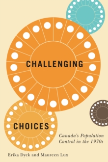 Challenging Choices : Canada's Population Control in the 1970s